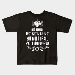 Be kind be genuine but must of all be thankful Kids T-Shirt